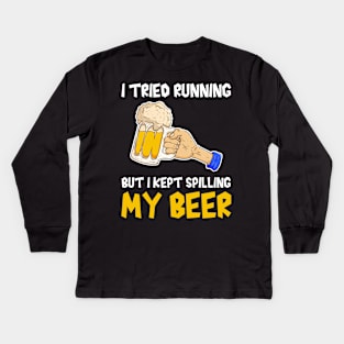 I tried running but I kept spilling my beer, beer lover, runner funny gift idea Kids Long Sleeve T-Shirt